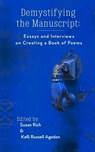 Demystifying the Manuscript: Essays and Interviews on Creating a Book of Poems - Kelli Russell Agodon - 9781948767187