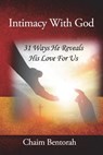 Intimacy With God: 31 Ways He Reveals His Love for Us - Chaim Bentorah - 9781948794183