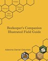 Beekeeper's Companion - Illustrated Field Guide - Adesina Daniel Oduntan - 9781948804042
