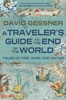 A Traveler's Guide to the End of the World: Tales of Fire, Wind, and Water - David Gessner - 9781948814812