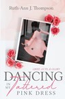 Dancing In My Tattered Pink Dress - Ruth-Ann J Thompson - 9781948877398