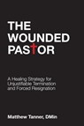 The Wounded Pastor - Matthew Tanner - 9781948901857