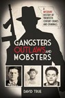Gangsters, Outlaws and Mobsters: A Missouri History of Twentieth Century Crimes and Criminals - David True - 9781948901871