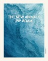 The New Animals - Pip Adam - 9781948980173