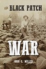 The Black Patch War - John G Miller - 9781948986397