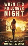 When It's No Longer Night - Amanda Luzzader - 9781949078046