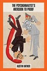 The Psychoanalyst's Aversion to Proof - Austin Ratner - 9781949093025