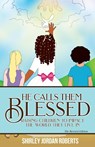 He Calls them Blessed - Shirley Jordan Roberts - 9781949105018
