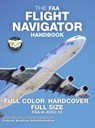 The FAA Flight Navigator Handbook - Full Color, Hardcover, Full Size - ADMINISTRATION,  Federal Aviation - 9781949117073