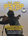 US Army PSYOP Book 2 - Implementing Psychological Operations - U S Army - 9781949117097