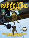 The US Army Rappelling Handbook - Military Abseiling Operations - U S Army - 9781949117110