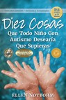 Diez Cosas Que Todo Niño Con Autismo Desearía Que Supieras / Ten Things Every Child with Autism Wishes You Knew - Ellen Notbohm - 9781949177091