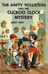 The Happy Hollisters and the Cuckoo Clock Mystery - Jerry West - 9781949436570