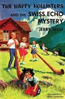 The Happy Hollisters and the Swiss Echo Mystery - Jerry West ; Helen S Hamilton - 9781949436587