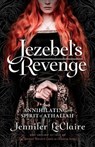 Jezebel's Revenge: Annihilating the Spirit of Athaliah - Jennifer LeClaire - 9781949465099
