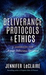 Deliverance Protocols & Ethics - Jennifer LeClaire - 9781949465105