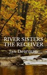 River Sisters, The Receiver - Jan Dearman - 9781949472189