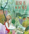 Else B. in the Sea - Jeanne Walker Harvey - 9781949480283
