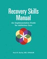 Recovery Skills Manual: An Implementation Guide for Addiction Care - Paul H. Earley - 9781949481365