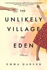 The Unlikely Village of Eden: A Memoir - Emma Nadler - 9781949481815