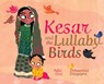 Kesar and the Lullaby Birds - Aditi Oza - 9781949528862