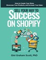 Sell Your Way to Success on Shopify - Gini Graham Scott - 9781949537161