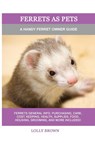 Ferrets as Pets - Lolly Brown - 9781949555301