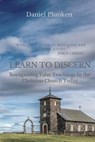 LEARN to DISCERN: Recognizing False Teaching In the Christian church Today - Daniel Plunkett - 9781949586008