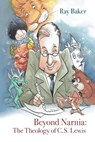Beyond Narnia - Ray Baker - 9781949586169