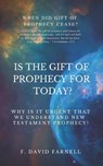 Is the Gift of Prophecy for Today? - F David Farnell - 9781949586732