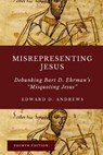 Misrepresenting Jesus - Edward D Andrews - 9781949586954