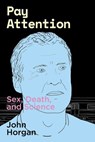 Pay Attention - John Horgan - 9781949597103