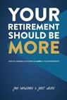 Your Retirement Should Be More - SHREWSBURY,  John ; Walker, Janet - 9781949639254