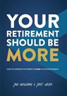 Your Retirement Should Be More - John Shrewsbury ;  Janet Walker - 9781949639261