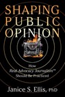 Shaping Public Opinion - Janice S Ellis - 9781949642667