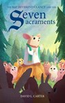 The Rat Reverend Clancy and the Seven Sacraments - David L Carter - 9781949643824