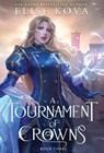 A Tournament of Crowns - Elise Kova - 9781949694550