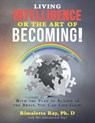 Living Intelligence Or The Art of Becoming! - Rimaletta Ray - 9781949723366