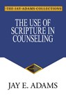 The Use of Scripture in Counseling - Jay E Adams - 9781949737707