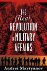 The (Real) Revolution in Military Affairs - Andrei Martyanov - 9781949762075