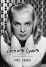 Lunch with Lizabeth - Todd Hughes - 9781949790801