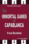 The Immortal Games of Capablanca - Fred Reinfeld - 9781949859461