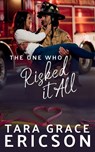 The One Who Risked it All - Tara Grace Ericson - 9781949896725