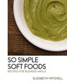 So Simple Soft Foods - Elizabeth Mitchell - 9781949990270