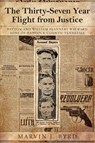 The Thirty-Seven Year Flight from Justice - Marvin J Byrd - 9781950034628