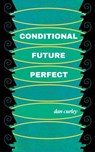Conditional Future Perfect: Poems - CASSELS,  John - 9781950066001