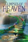 Glimpses of Heaven, II: A True Account of Spiritual Journeys - Richard S. Smith - 9781950075782
