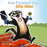 How Pickleball Saved Ollie the Otter - Lawrence Blundred - 9781950075881