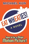 Eat Wheaties! A Wry Novel of Celebrity, Fandom and Breakfast Cereal - Michael Kun - 9781950154333