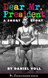 Dear Mr. President: A Short Story - Daniel Voll - 9781950154425